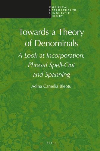 Cover image for Towards a Theory of Denominals: A Look at Incorporation, Phrasal Spell-Out and Spanning