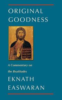 Cover image for Original Goodness: A Commentary on the Beatitudes