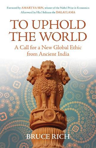 Cover image for To Uphold the World: A Call for a New Global Ethic from Ancient India