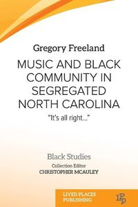 Cover image for Music and Black Community in Segregated North Carolina