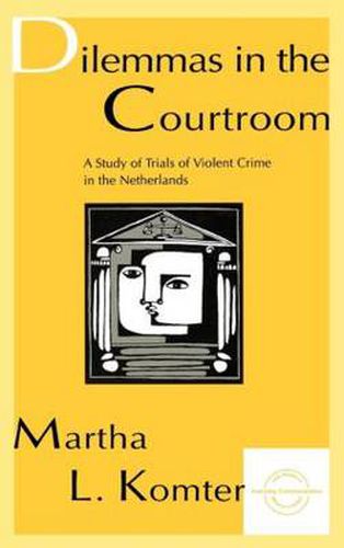 Cover image for Dilemmas in the Courtroom: A Study of Trials of Violent Crime in the Netherlands