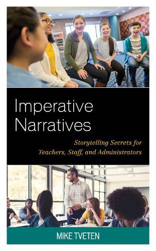 Cover image for Imperative Narratives: Storytelling Secrets for Teachers, Staff, and Administrators