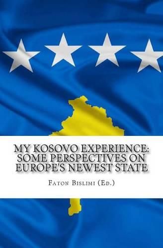 Cover image for My Kosovo Experience: Perspectives on Europe's Newest State