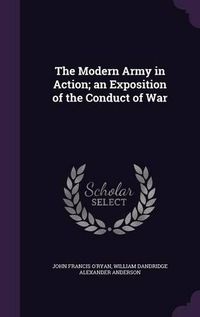 Cover image for The Modern Army in Action; An Exposition of the Conduct of War