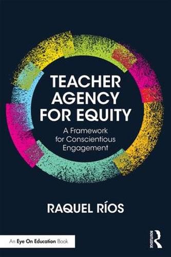 Cover image for Teacher Agency for Equity: A Framework for Conscientious Engagement
