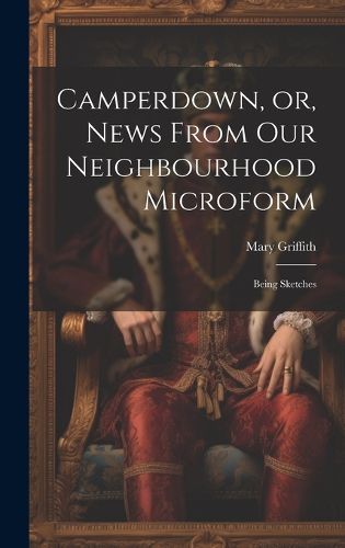 Cover image for Camperdown, or, News From our Neighbourhood Microform