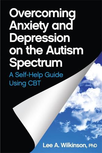 Cover image for Overcoming Anxiety and Depression on the Autism Spectrum: A Self-Help Guide Using CBT