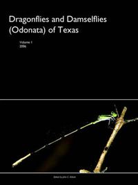 Cover image for Dragonflies and Damselflies (Odonata) of Texas, Volume I