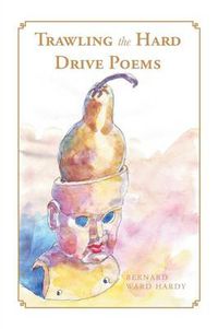 Cover image for Trawling the Hard Drive Poems