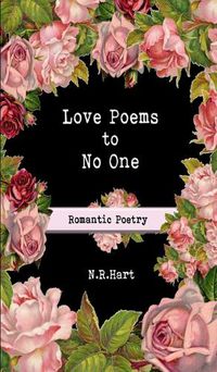 Cover image for Love Poems to No One: Romantic Poetry