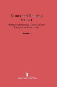 Cover image for Slums and Housing, Volume I, Slums and Housing Volume I