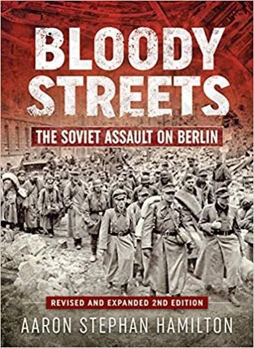 Bloody Streets: The Soviet Assault on Berlin (Revised and Expanded 2nd Edition)