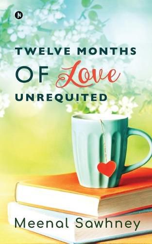 Cover image for Twelve Months of Love Unrequited