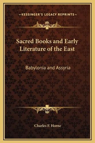 Sacred Books and Early Literature of the East: Babylonia and Assyria