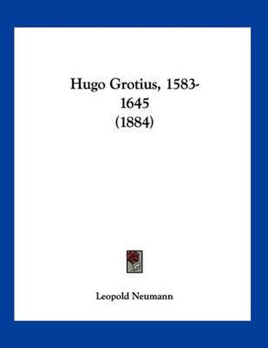Cover image for Hugo Grotius, 1583-1645 (1884)
