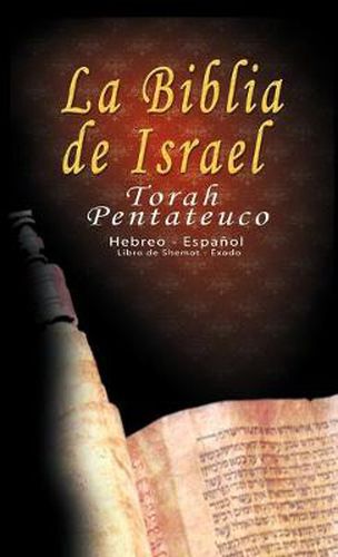 Cover image for La Biblia de Israel: Torah Pentateuco: Hebreo - Espanol: Libro de Shemot - Exodo