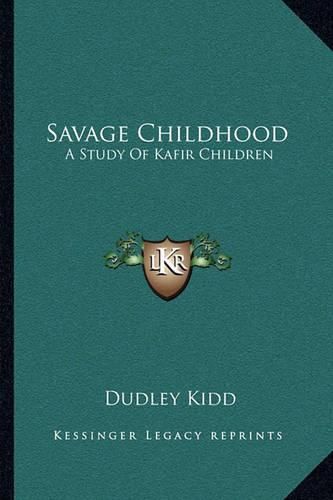 Cover image for Savage Childhood: A Study of Kafir Children