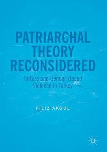 Cover image for Patriarchal Theory Reconsidered: Torture and Gender-Based Violence in Turkey