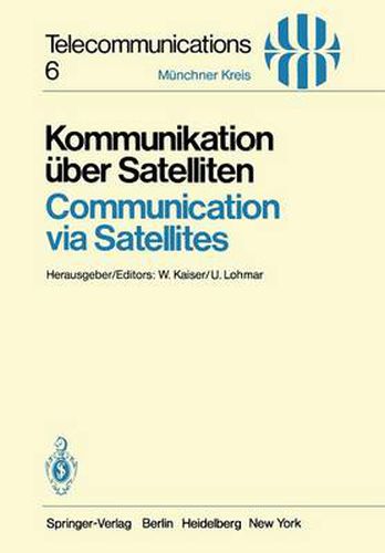 Cover image for Kommunikation Uber Satelliten / Communication via Satellites: Vortrage des am 23./24. Oktober 1980 in Munchen Abgehaltenen Kongresses / Proceedings of a Congress Held in Munich, October 23/24, 1980