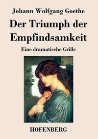 Cover image for Der Triumph der Empfindsamkeit: Eine dramatische Grille