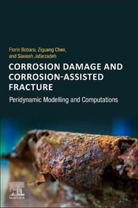 Cover image for Corrosion Damage and Corrosion-Assisted Fracture: Peridynamic Modelling and Computations