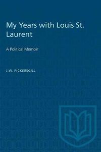 Cover image for My Years with Louis St. Laurent: A Political Memoir