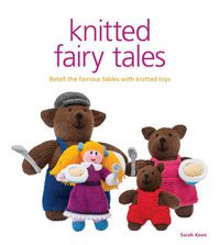 Cover image for Knitted Fairy Tales - Recreate the Famous Stories with Knitted Toys