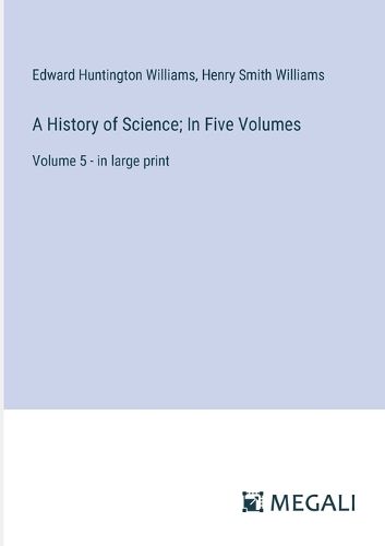 Cover image for A History of Science; In Five Volumes