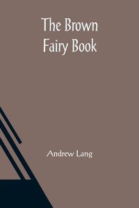 Cover image for The Brown Fairy Book