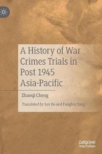 Cover image for A History of War Crimes Trials in Post 1945 Asia-Pacific