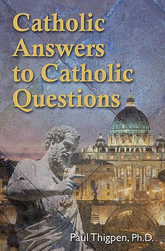 Catholic Answers to Catholic Questions