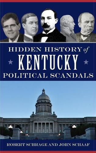 Cover image for Hidden History of Kentucky Political Scandals