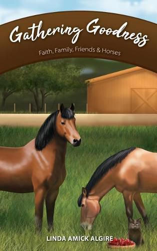 Cover image for Gathering Goodness: Faith, Family, Friends & Horses