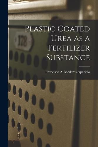 Cover image for Plastic Coated Urea as a Fertilizer Substance