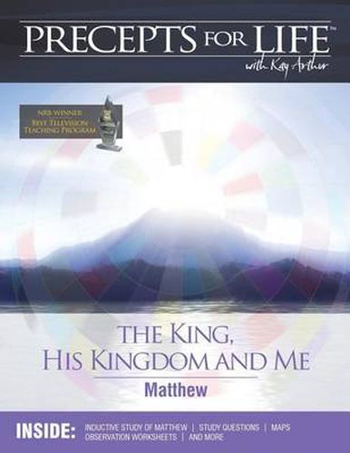 Precepts for Life Study Companion: The King, His Kingdom, and Me (Matthew)