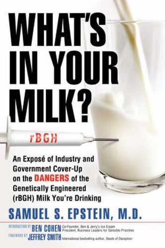 Cover image for What's in Your Milk?: An Expose of Industry and Government Cover-up on the Dangers of the Genetically Engineered (rBGH) Milk You're Drinking