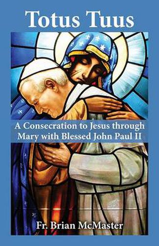 Cover image for Totus Tuus: A Consecration to Jesus Through Mary with Blessed John Paul II