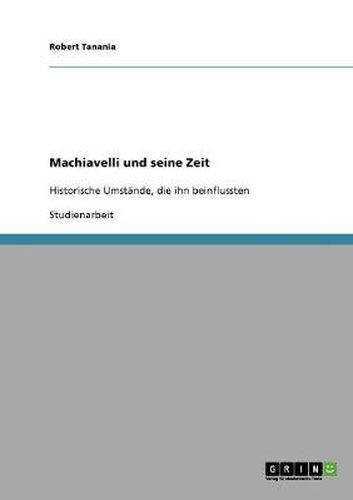 Cover image for Machiavelli und seine Zeit: Historische Umstande, die ihn beeinflussten