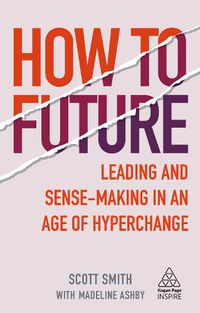 Cover image for How to Future: Leading and Sense-making in an Age of Hyperchange