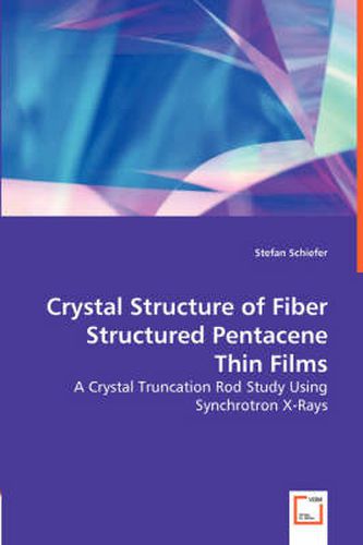 Cover image for Crystal Structure of Fiber Structured Pentacene Thin Films - A Crystal Truncation Rod Study Using Synchrotron X-Rays