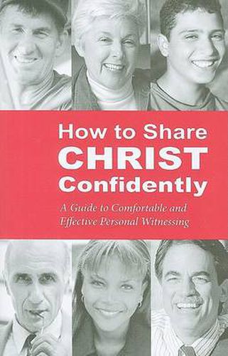 Cover image for How to Share Christ Confidently: A Guide to Comfortable and Effective Personal Witnessing