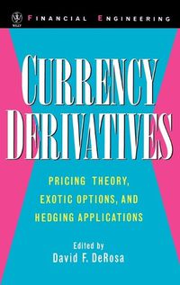 Cover image for Currency Derivatives: Pricing Theory, Exotic Options, Hedging Applications