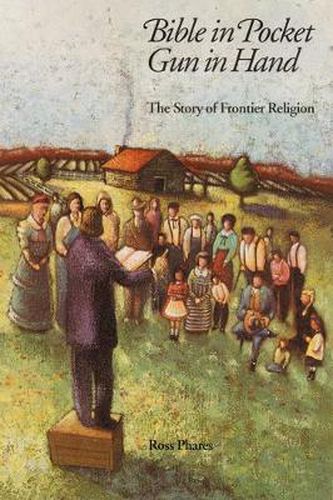 Cover image for Bible in Pocket, Gun in Hand: The Story of Frontier Religion