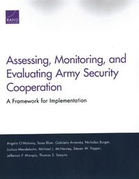 Cover image for Assessing, Monitoring, and Evaluating Army Security Cooperation: A Framework for Implementation