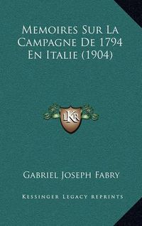 Cover image for Memoires Sur La Campagne de 1794 En Italie (1904)