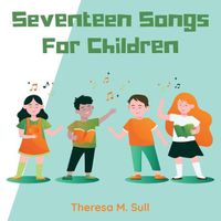 Cover image for Seventeen Songs For Children