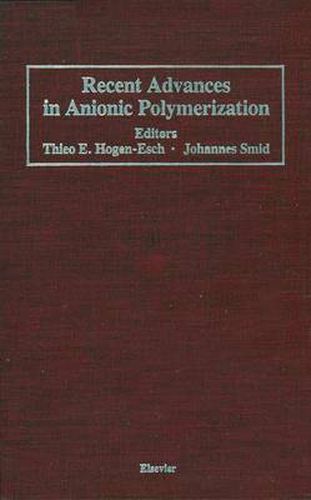 Cover image for Recent Advances in Anionic Polymerization: Proceedings of the International Symposium on Recent Advances in Anionic Polymerization, held April 13-18, 1986 at the American Chemical Society Meeting in New York, New York, U.S.A.
