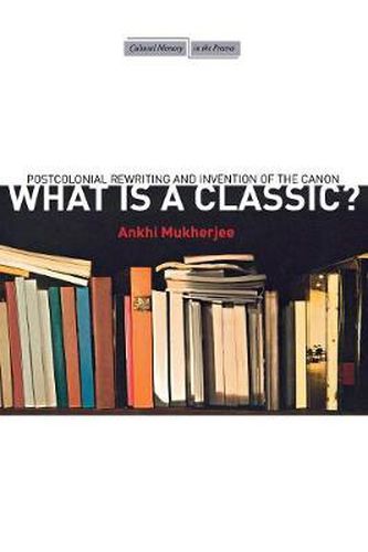 Cover image for What Is a Classic?: Postcolonial Rewriting and Invention of the Canon