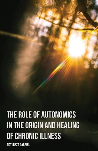 Cover image for The Role of Autonomics in the Origin and Healing of Chronic Illness