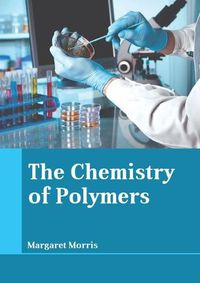 Cover image for The Chemistry of Polymers